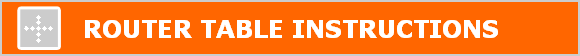 ROUTER TABLE INSTRUCTIONS